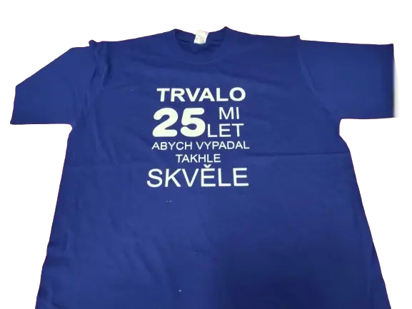 Tričko pánské s potiskem x let mi trvalo, abych vypadal takhle dobře/modré