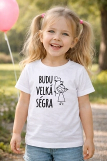 Tričko  budu velká ségra bílé