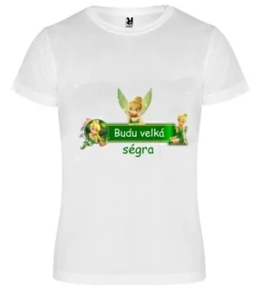 Tričko budu velká ségra Zvonilka
